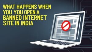 Read more about the article What Happens When You Open A Banned Internet Site In India [2025 Updated]