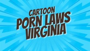 Read more about the article Cartoon porn laws Virginia –